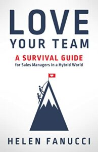 Love Your Team: A Survival Guide for Sales Managers in a Hybrid World by Helen Fanucci