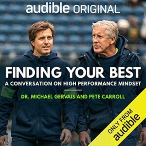 Finding Your Best: A  Conversation on High Performance Mindset, Insights From Sports for Everyday Living by Michael Gervals and Pete Carroll