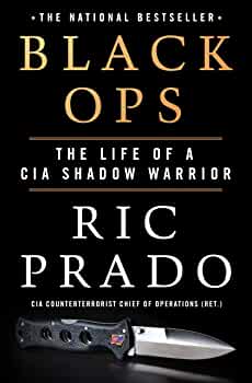 Black Ops: The Life of a CIA Shadow Warrior by Richard Prado