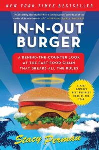 In-N-Out Burger: A Behind-the-Counter Look at the Fast-Food Chain That Breaks All the Rules by Stacy Perman