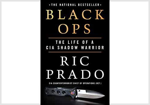 Black Ops- The Life of a CIA Shadow Warrior by Richard Prado