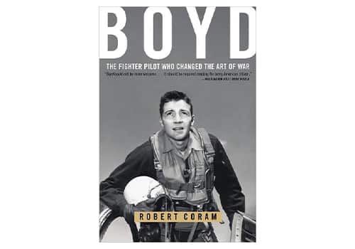 Boyd- The Fighter Pilot Who Changed the Art of War by Robert Coram