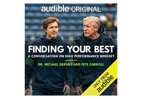 Finding Your Best: A Conversation on High Performance Mindset, Insights From Sports for Everyday Living by Michael Gervals and Pete Carroll